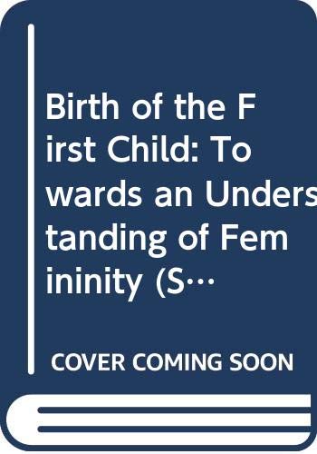 Beispielbild fr Birth of the First Child: Towards an Understanding of Femininity (Social Science Paperbacks) zum Verkauf von NEPO UG