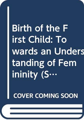 9780422759007: Birth of the First Child: Towards an Understanding of Femininity