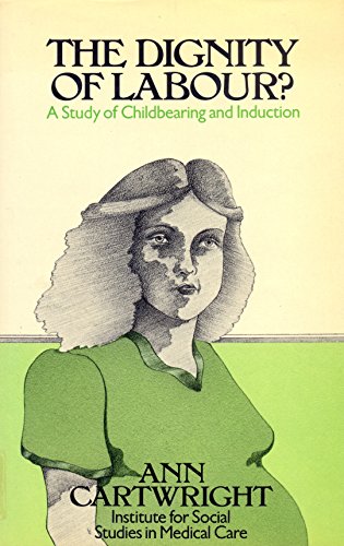 Beispielbild fr Dignity of Labour: Study of Childbearing and Induction zum Verkauf von WorldofBooks