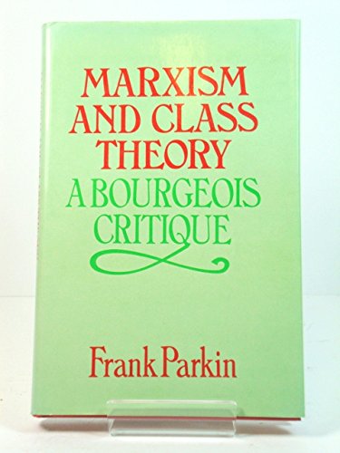 Beispielbild fr Marxism and Class Theory: A Bourgeois Critique zum Verkauf von WorldofBooks