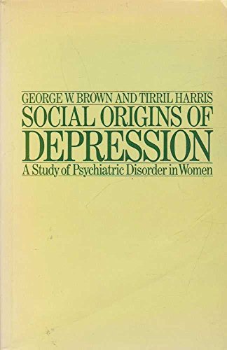 Beispielbild fr Social origins of depression: A study of psychiatric disorder in women zum Verkauf von WorldofBooks