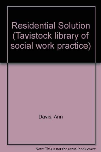 Residential Solution: State Alternatives to Family Care.; (Tavistock Library of Social Work Pract...