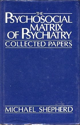 Beispielbild fr The Psychosocial Matrix of Psychiatry: Collected Papers zum Verkauf von Chapter 1