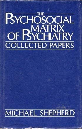 Stock image for The Psychosocial Matrix of Psychiatry: Collected Papers for sale by Alien Bindings