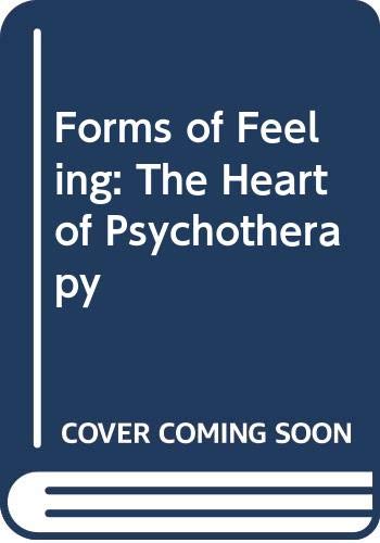 9780422788700: Forms of Feeling: The Heart of Psychotherapy