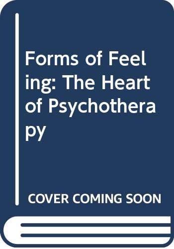 Stock image for Forms of Feeling: The Heart of Psychotherapy for sale by ThriftBooks-Atlanta