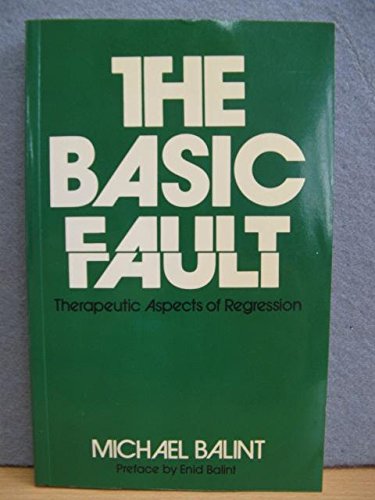 Basic Fault: Therapeutic Aspects of Regression (Social science paperback) (9780422789806) by Balint, Michael