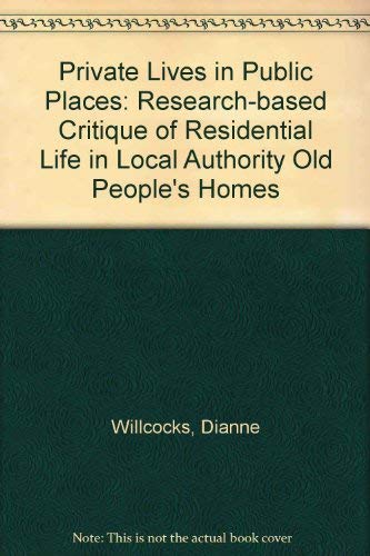 Beispielbild fr Private Lives in Public Places: A Research-Based Critique of Residential Life in Local Authority Old People's Homes zum Verkauf von MusicMagpie