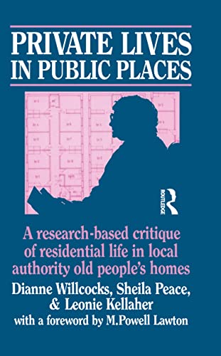 Stock image for Private Lives in Public Places: Research-based Critique of Residential Life in Local Authority Old People's Homes for sale by WorldofBooks