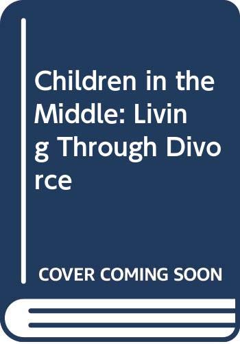 Stock image for Children in the Middle : Living Through Divorce for sale by Better World Books