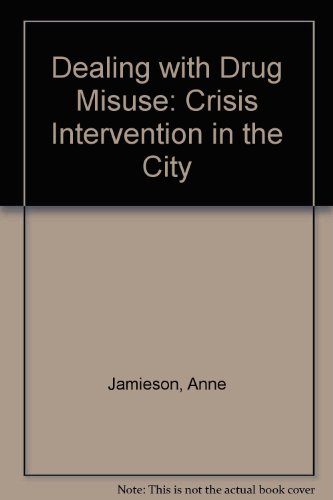 Beispielbild fr Dealing with Drug Misuse: Crisis Intervention in the City zum Verkauf von AwesomeBooks