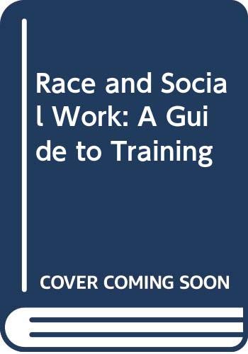 Stock image for Race and Social Work: A Guide to Training (Social science paperbacks) for sale by AwesomeBooks