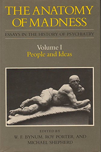 Imagen de archivo de The Anatomy of Madness: Essays in the History of Psychiatry, Vol. I: People and Ideas a la venta por Moe's Books
