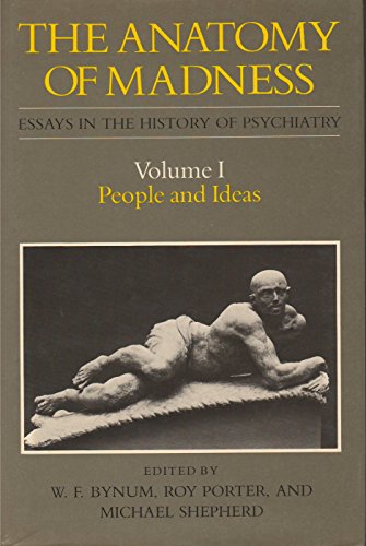 Stock image for The Anatomy of Madness: Essays in the History of Psychiatry, Vol. I: People and Ideas for sale by Moe's Books