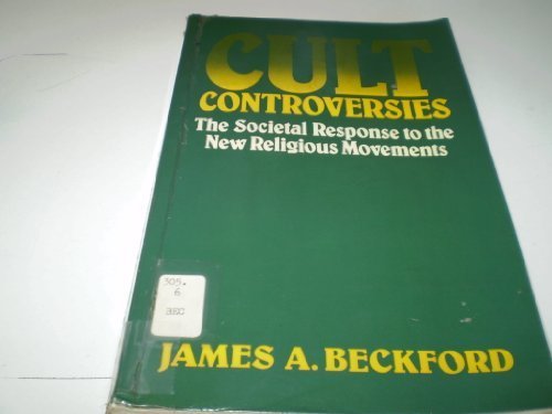 Stock image for Cult Controversies : The Societal Response to the New Religious Movements for sale by Better World Books