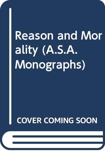 9780422798006: Reason and Morality (A.S.A. Monographs)