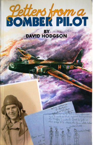 Letters from a Bomber Pilot: Compiled from the letters of Pilot Officer J. R. A. Hodgson, pilot in RAF Bomber Command, 1941-1943 - David Hodgson; J. R. A. Hodgson