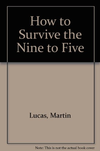 Beispielbild fr How to Survive the 9 to 5 zum Verkauf von Better World Books