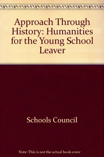 Approach Through History: Humanities for the Young School Leaver (9780423429909) by Schools Council