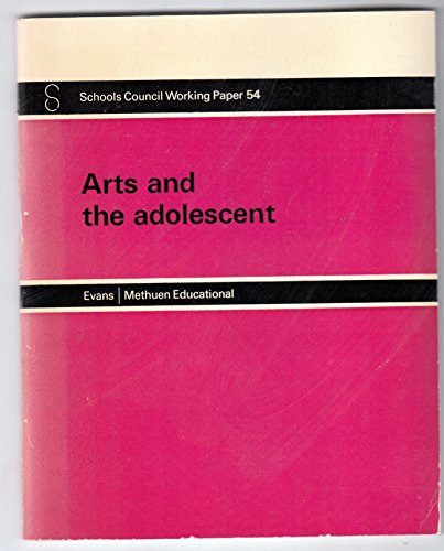 Arts and the adolescent: A curriculum study from the Schools Council's Arts and the Adolescent Project based at the University of Exeter Institute of ... (Working paper - Schools Council ; 54) (9780423444902) by Ross, Malcolm