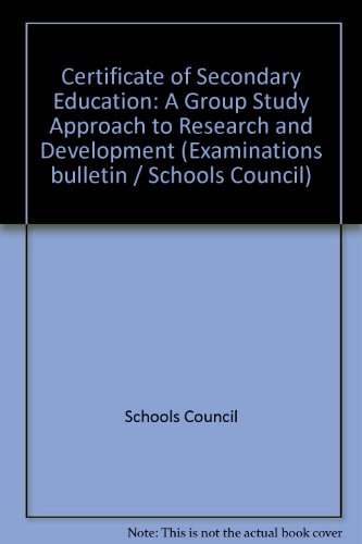 Certificate of Secondary Education: A Group Study Approach to Research and Development (9780423447101) by Schools Council