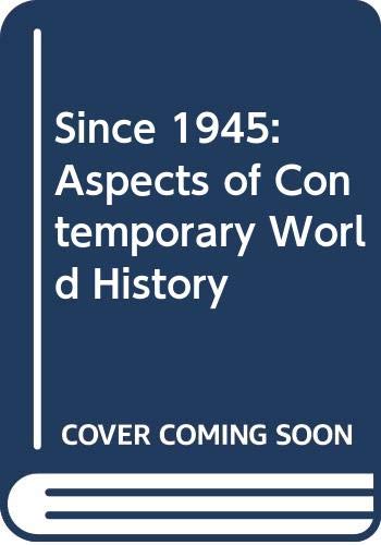 Beispielbild fr Since 1945 : Aspects of Contemporary World History zum Verkauf von Better World Books