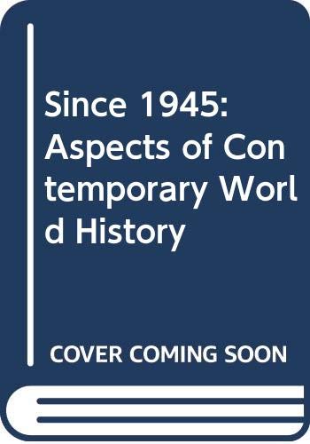 Imagen de archivo de Since 1945 : Aspects of Contemporary World History a la venta por Better World Books
