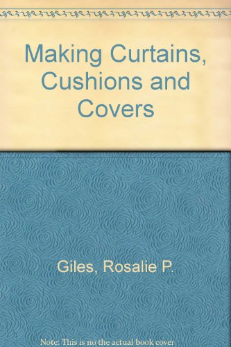 Making Curtains Cushions and Covers (9780423469608) by Giles, Rosalie P