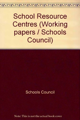 School Resource Centres : The Report of the First Year of the Schools Council Resource Centre Pro...