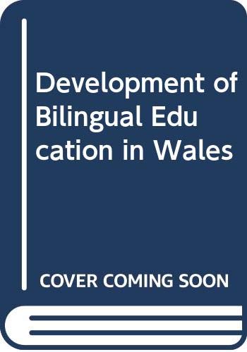 Development of bilingual education in Wales;: Dathlygiad addysg ddwyieithog yng Nghymru; report of a working party on a proposal for experimental ... awgrym i sefydlu ysgolion dwyieithog arbrofol (9780423496307) by Unknown Author