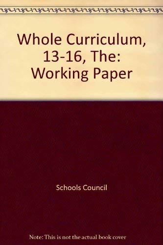 Beispielbild fr Whole Curriculum, 13-16, The: Working Paper zum Verkauf von Anybook.com