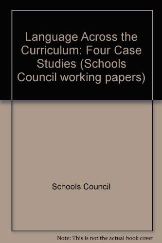 Stock image for Language Across the Curriculum : Four Case Studies: The Report of the School Council Language Across the Curriculum Project for sale by Better World Books Ltd