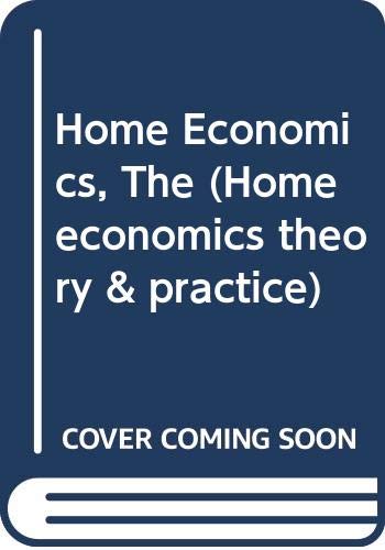 Stock image for Home Economics, The: Theory and Practice: The Home (Home economics theory & practice) for sale by Goldstone Books