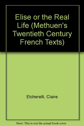 Imagen de archivo de Elise or the Real Life (Methuen's Twentieth Century French Texts) a la venta por WorldofBooks