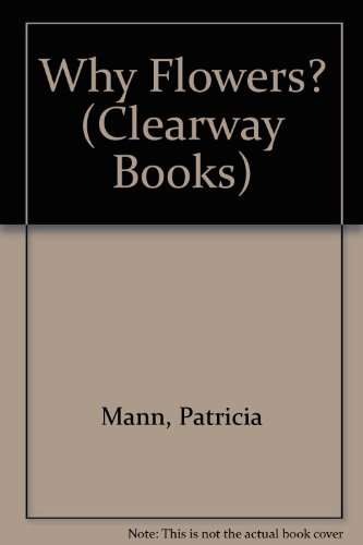 9780423781007: Why Flowers? (Clearway Books)