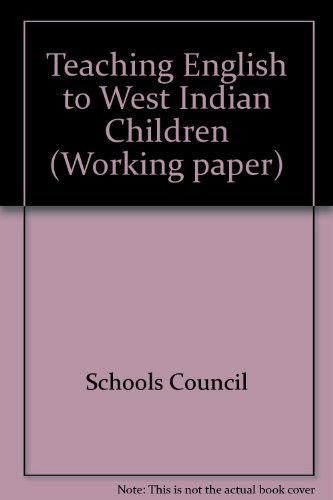 Teaching English to West Indian children;: The research stage of the project (9780423846003) by Schools Council (Great Britain)
