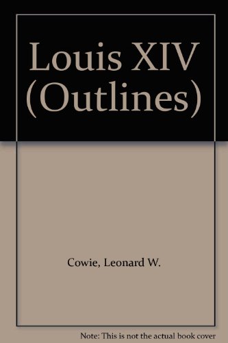 Louis XIV (Outlines) (9780423865608) by Leonard W. Cowie