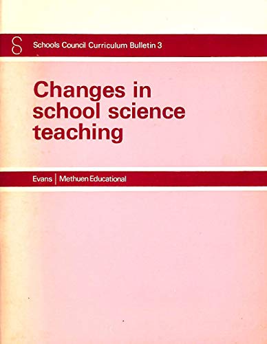 Changes in school science teaching (9780423872705) by Schools Council (Great Britain)