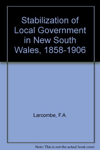 9780424000015: Stabilization of Local Government in New South Wales, 1858-1906