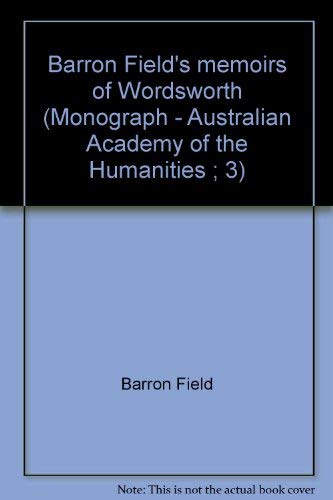 Imagen de archivo de Barron Field's memoirs of Wordsworth (Monograph - Australian Academy of the Humanities ; 3) a la venta por Montclair Book Center