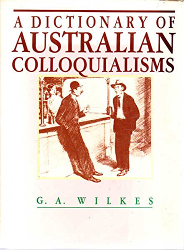 Beispielbild fr A dictionary of Australian colloquialisms zum Verkauf von ThriftBooks-Atlanta