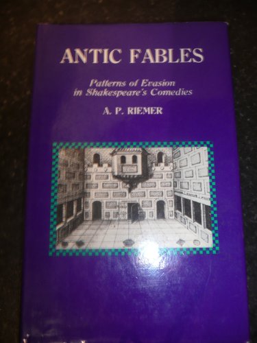 9780424000756: Antic Fables. Patterns of Evasion in Shakespeare's Comedies.