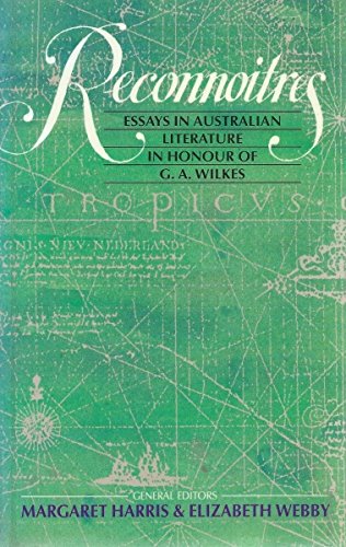 Stock image for Reconnoitres. Essays in Australian Literature in honour of G.A.Wilkes. for sale by Peter Moore Bookseller, (Est. 1970) (PBFA, BCSA)