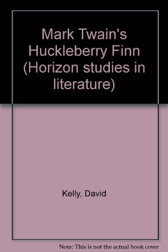 Mark Twain's Huckleberry Finn (Horizon studies in literature) (9780424001975) by Kelly, David
