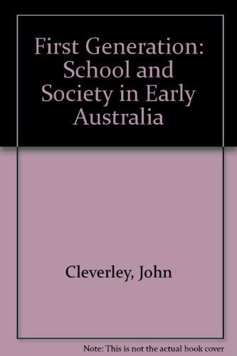 Imagen de archivo de The First Generation : School and Society in Early Australia a la venta por Better World Books