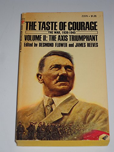 Beispielbild fr Taste of Courage The War 1939-1945 Volume 2: The Axis Triumphant zum Verkauf von Keeper of the Page