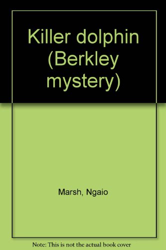 Killer dolphin (Berkley mystery) (9780425020470) by Marsh, Ngaio