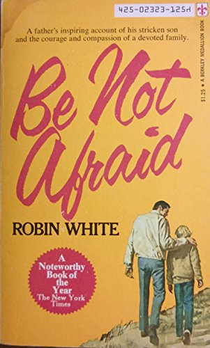 Beispielbild fr Be not afraid: A father's inspiring story of an afflicted child and his courageous family zum Verkauf von ThriftBooks-Atlanta