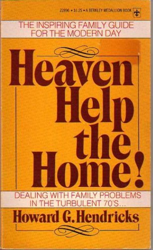 9780425028964: Heaven Help the Home! [Taschenbuch] by Howard G. Hendricks