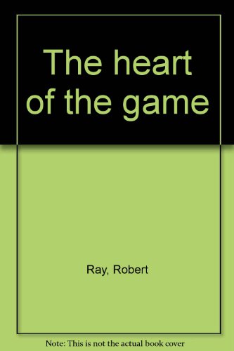 The heart of the game (9780425029091) by Ray, Robert